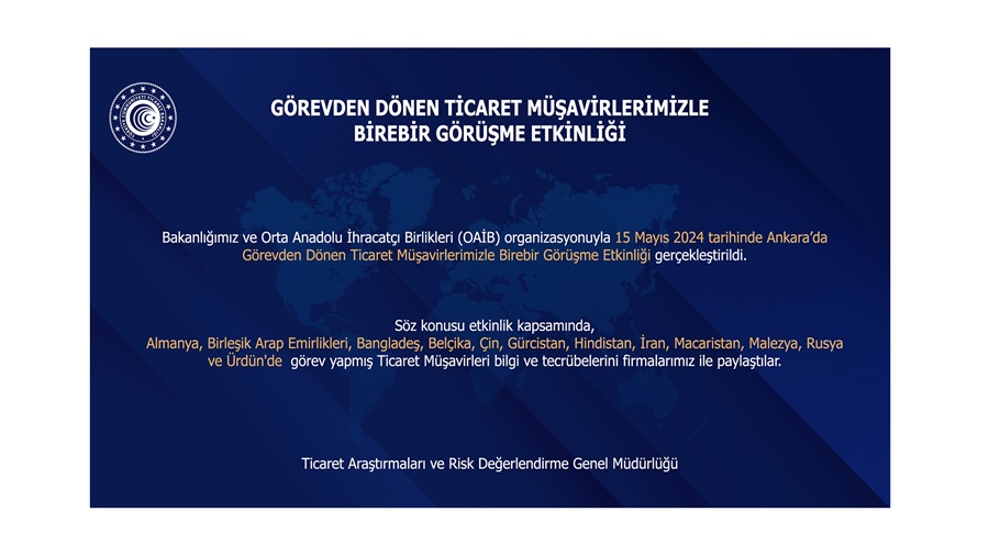 Görevden Dönen Ticaret Müşavirlerimizle Birebir Görüşme Etkinliği - Ankara