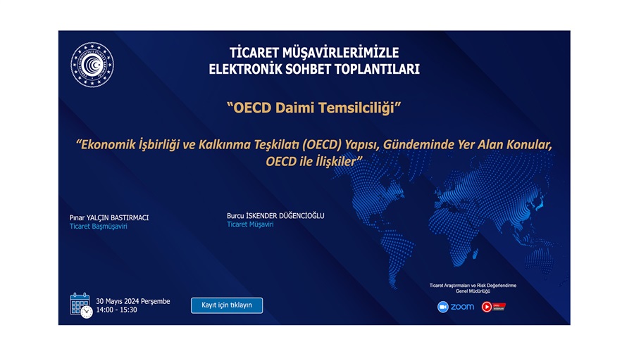 Ticaret Müşavirlerimizle Elektronik Sohbet Toplantıları - OECD Daimi Temsilciliği - 30.05.2024