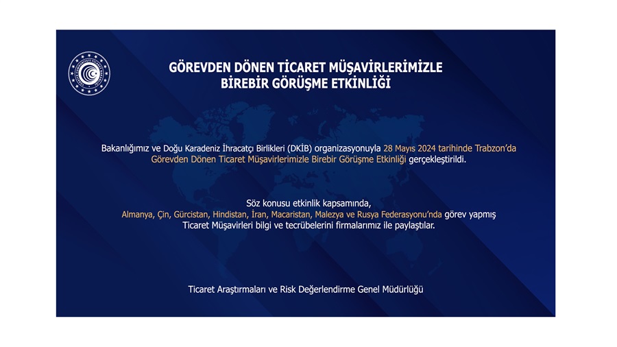 Görevden Dönen Ticaret Müşavirlerimizle Birebir Görüşme Etkinliği - Trabzon